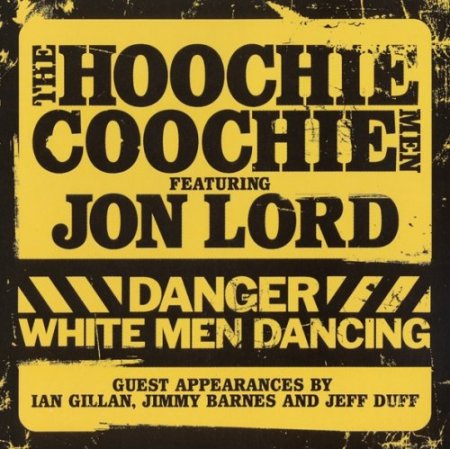 The Hoochie Coochie Men Feat.Jon Lord-Danger:White Men Dancing(2007)